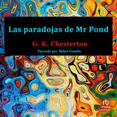 Las paradojas de Mr Pond 'The Paradoxes of Mr. Pond' Audibook, by G. K. Chesterton