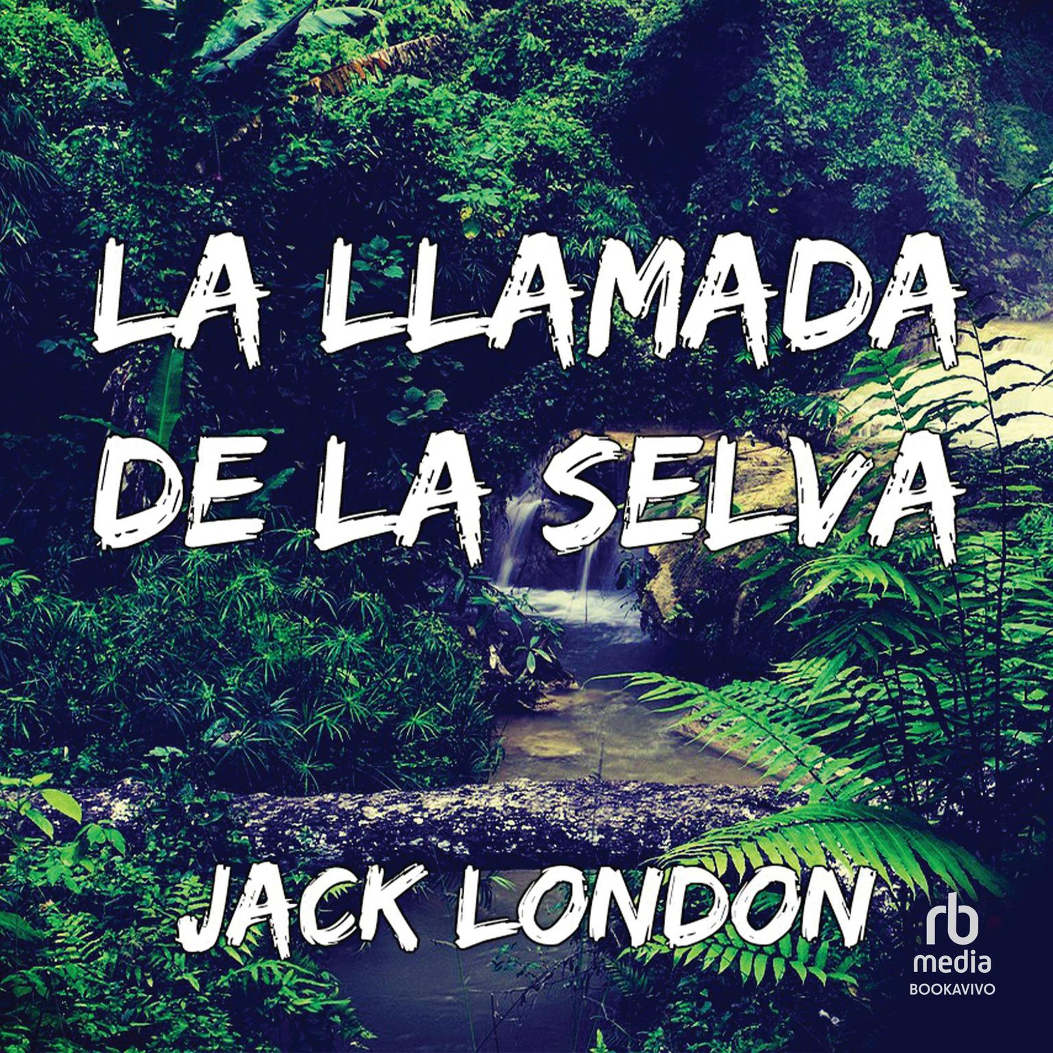 La llamada de la selva The Call of the Wild Audiobook, by Jack London