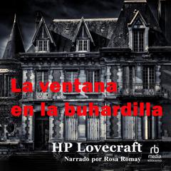 La ventana en la buhardilla 'The Gable Window' Audibook, by H. P. Lovecraft