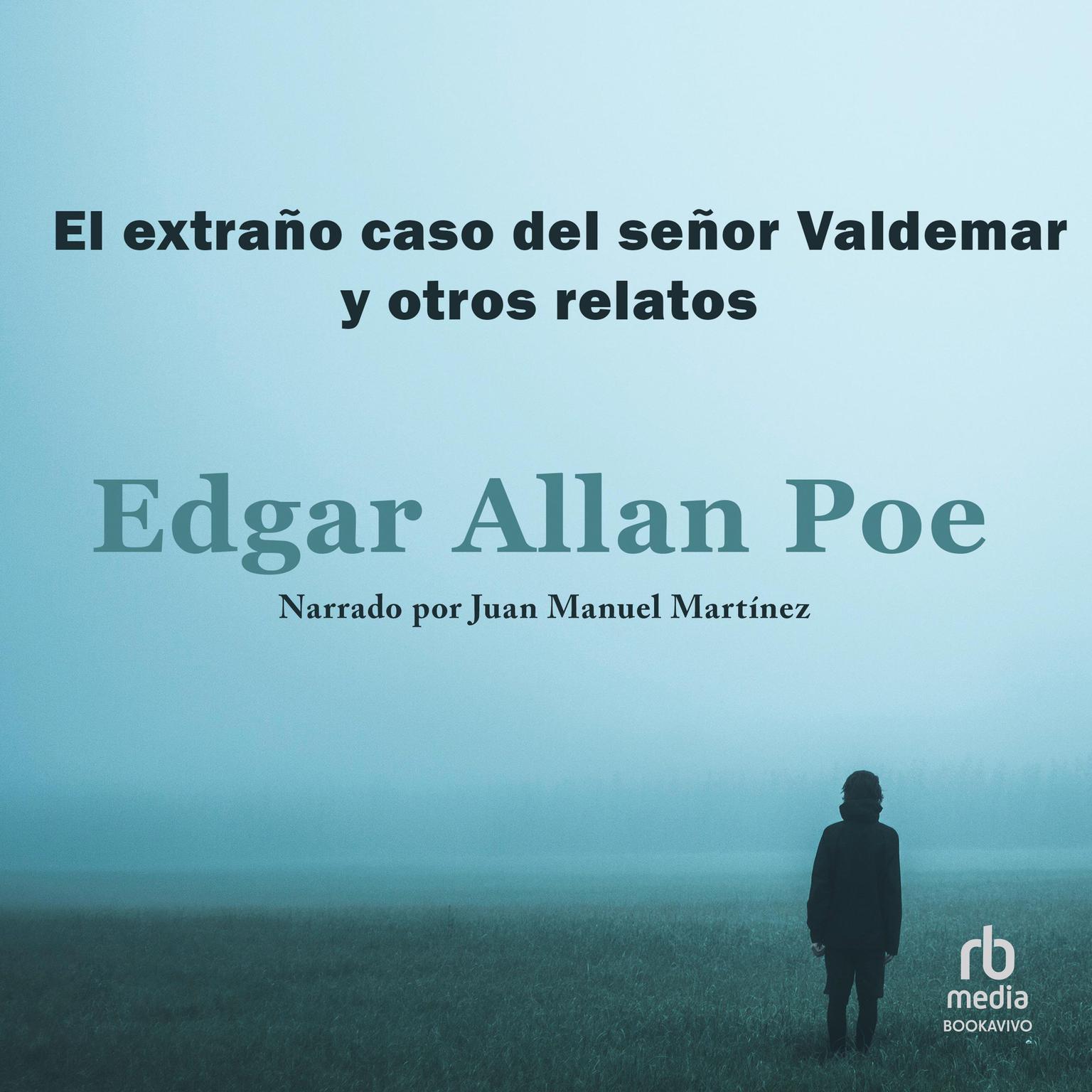 El extraño caso del señor Valdemar y otros relatos The Facts in the Case of M. Valdemar Audiobook, by Edgar Allan Poe