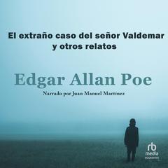 El extraño caso del señor Valdemar y otros relatos 'The Facts in the Case of M. Valdemar' Audibook, by Edgar Allan Poe