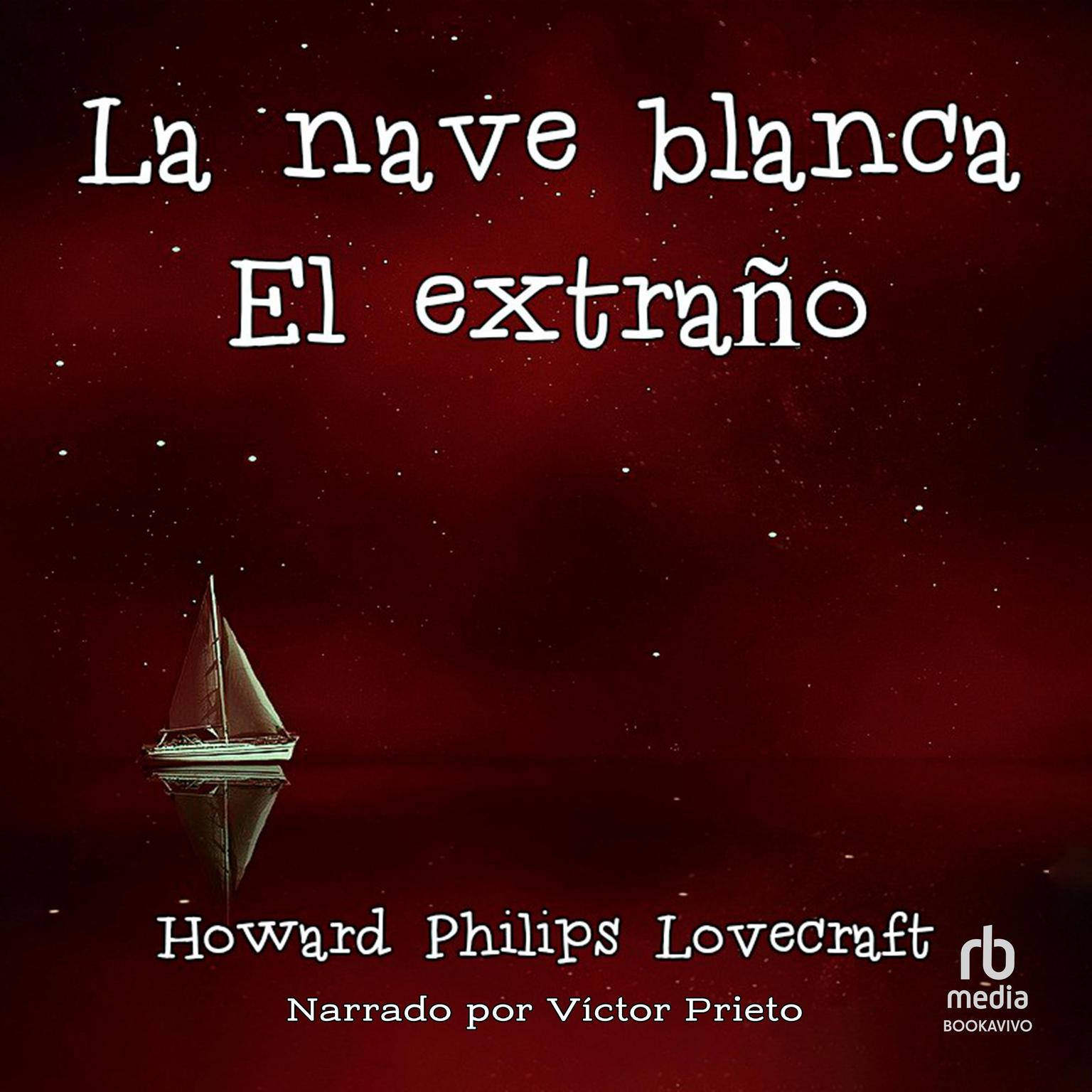 La nave blanca / El extraño The White Ship and The Stranger Audiobook, by H. P. Lovecraft