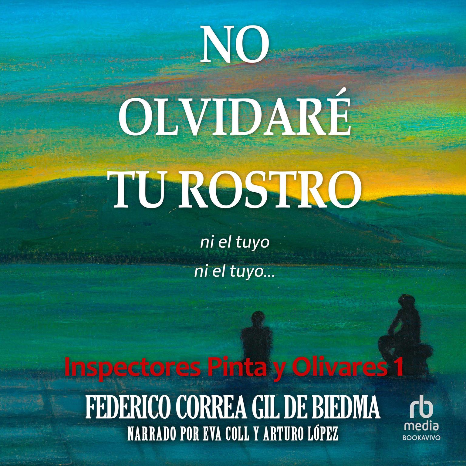 No olvidaré tu rostro Ill Never Forget Your Face: Donde hay poca justicia, es un peligro tener razón Audiobook, by Federico Correa Gil de Biedma