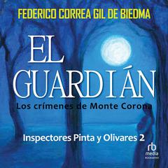 El Guardián 'The Guardian': Los crímenes de Monte Corona Audibook, by Federico Correa Gil de Biedma