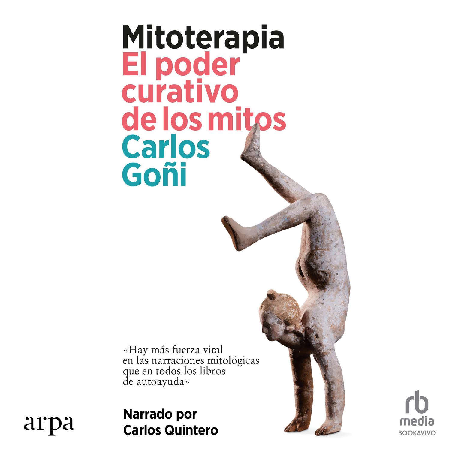 Mitoterapia. Mythotherapy:: El poder curativo de los mitos The Healing Power of Myths Audiobook, by Carlos Goni