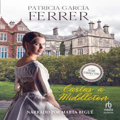 Cartas a Middleton 'Letters to Middleton': Novela romántica histórica Audibook, by Patricia García Ferrer