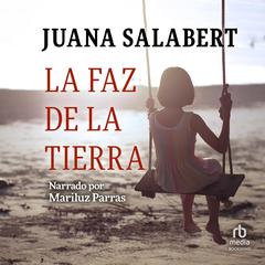 La faz de la tierra 'The Face of the Earth' Audibook, by Juana Salabert