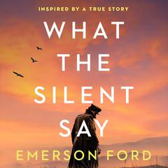 What the Silent Say Audibook, by Emerson Ford