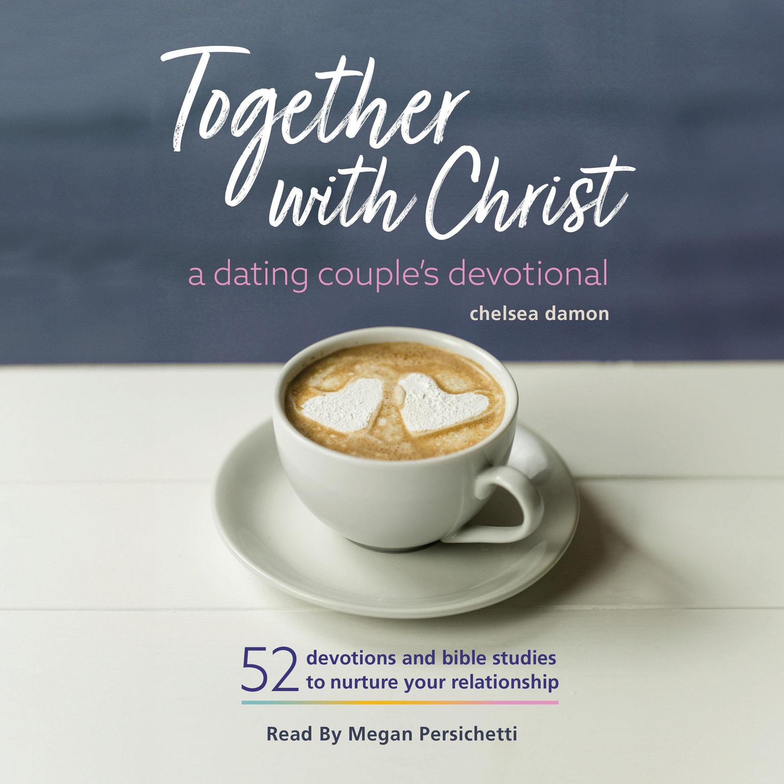 Together With Christ: A Dating Couples Devotional: 52 Devotions and Bible Studies to Nurture Your Relationship Audiobook, by Chelsea Damon