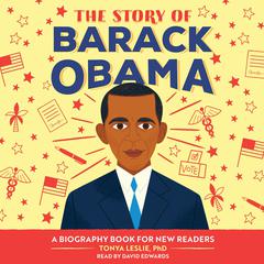 The Story of Barack Obama: An Inspiring Biography for Young Readers Audibook, by Tonya Leslie