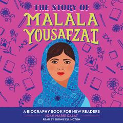 The Story of Malala Yousafzai: An Inspiring Biography for Young Readers Audibook, by Joan Marie Galat