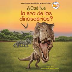 ¿Qué fue la era de los dinosaurios? (What Was the Age of the Dinosaurs? Spanish Edition) Audibook, by Megan Stine