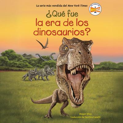¿Qué fue la era de los dinosaurios? (What Was the Age of the Dinosaurs? Spanish Edition) Audibook, by Megan Stine
