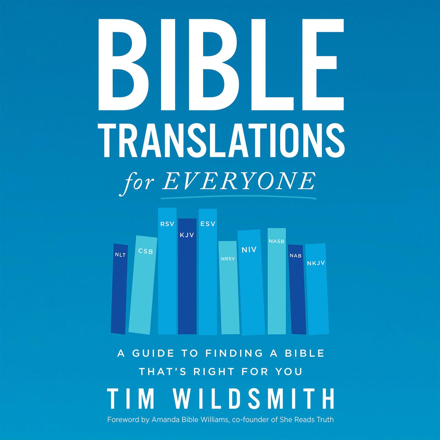 Bible Translations for Everyone: A Guide to Finding a Bible That’s Right for You Audiobook, by Tim Wildsmith