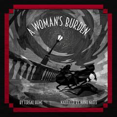 A Woman's Burden Audibook, by Fergus Hume