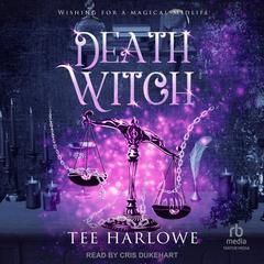 Death Witch: A Paranormal Women's Fiction Novel Audibook, by Tee Harlowe