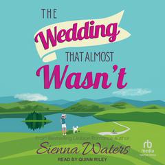 The Wedding That Almost Wasn't Audibook, by Sienna Waters