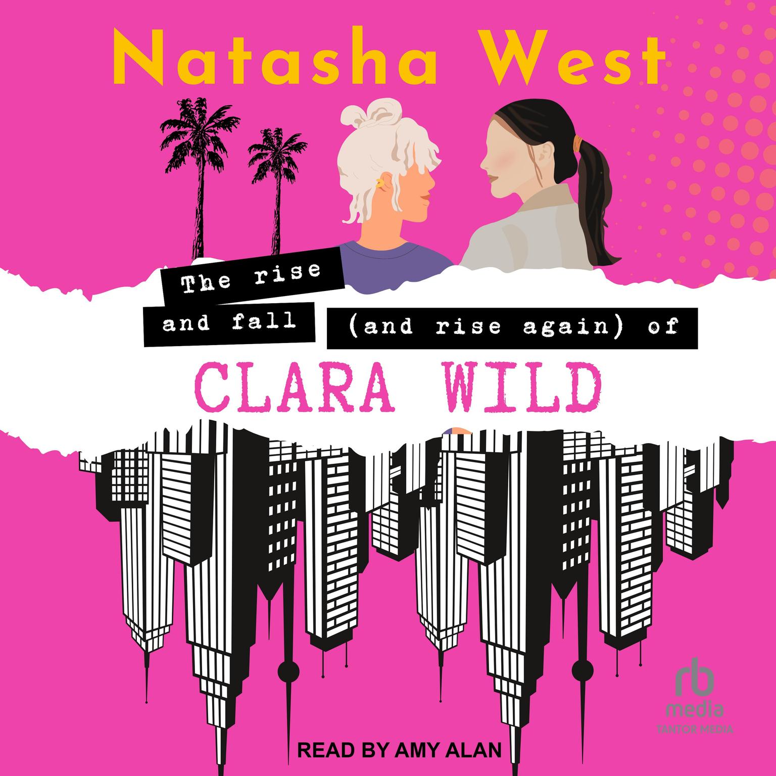 The Rise and Fall (and Rise Again) of Clara Wild Audiobook, by Natasha West