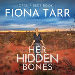 Her Hidden Bones: An Australian Outback Crime Mystery Audibook, by Fiona Tarr