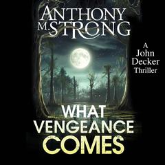 What Vengeance Comes Audibook, by Anthony M. Strong