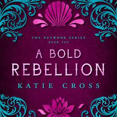 A Bold Rebellion Audibook, by Katie Cross