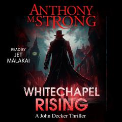 Whitechapel Rising Audibook, by Anthony M. Strong