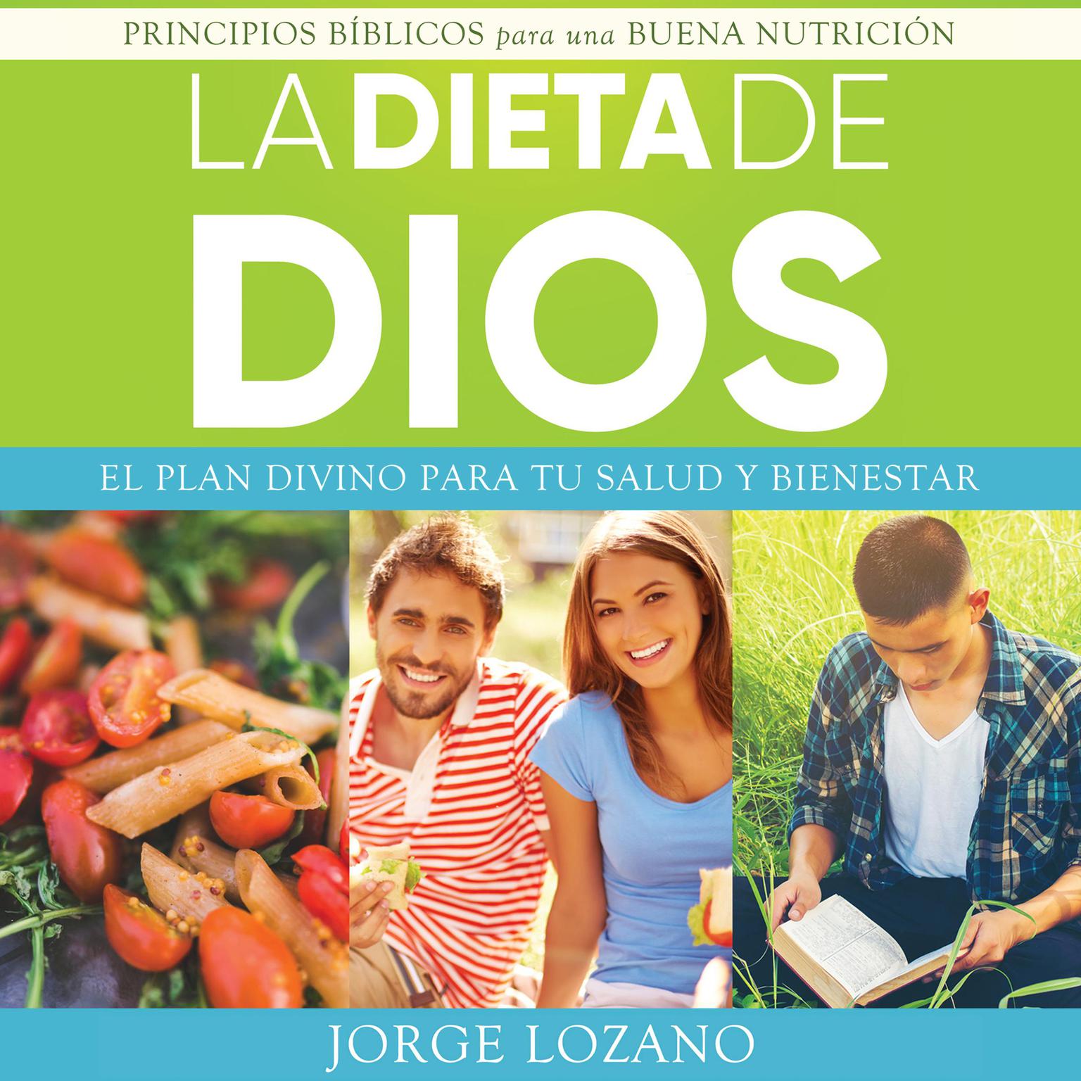 La Dieta de Dios: El plan divino para tu salud y bienestar: Principios bíblicos para una buena nutrición Audiobook, by Jorge Lozano