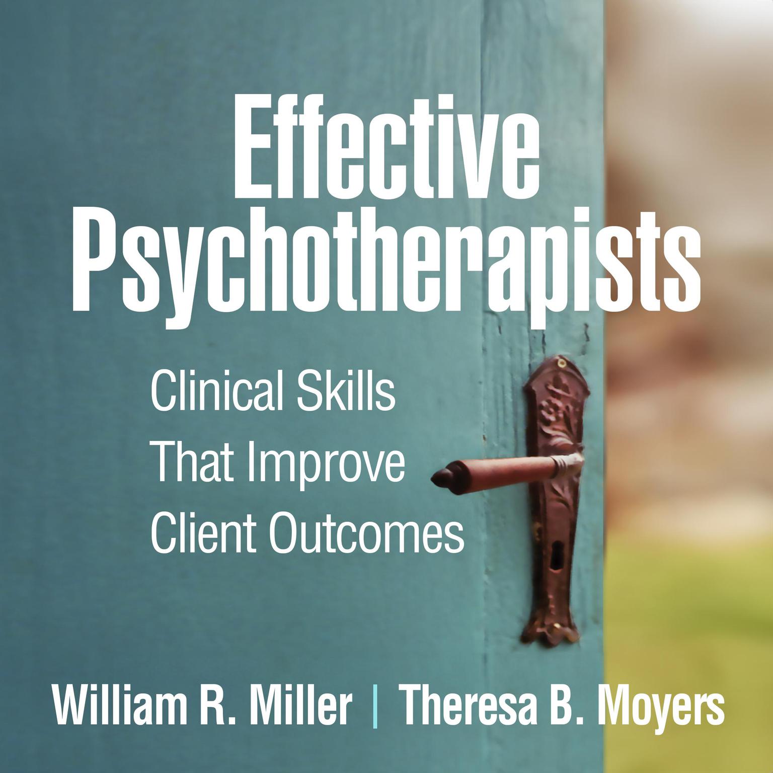 Effective Psychotherapists: Clinical Skills That Improve Client Outcomes Audiobook, by William Miller