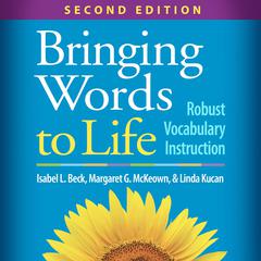 Bringing Words to Life: Robust Vocabulary Instruction Audibook, by Isabel L. Beck