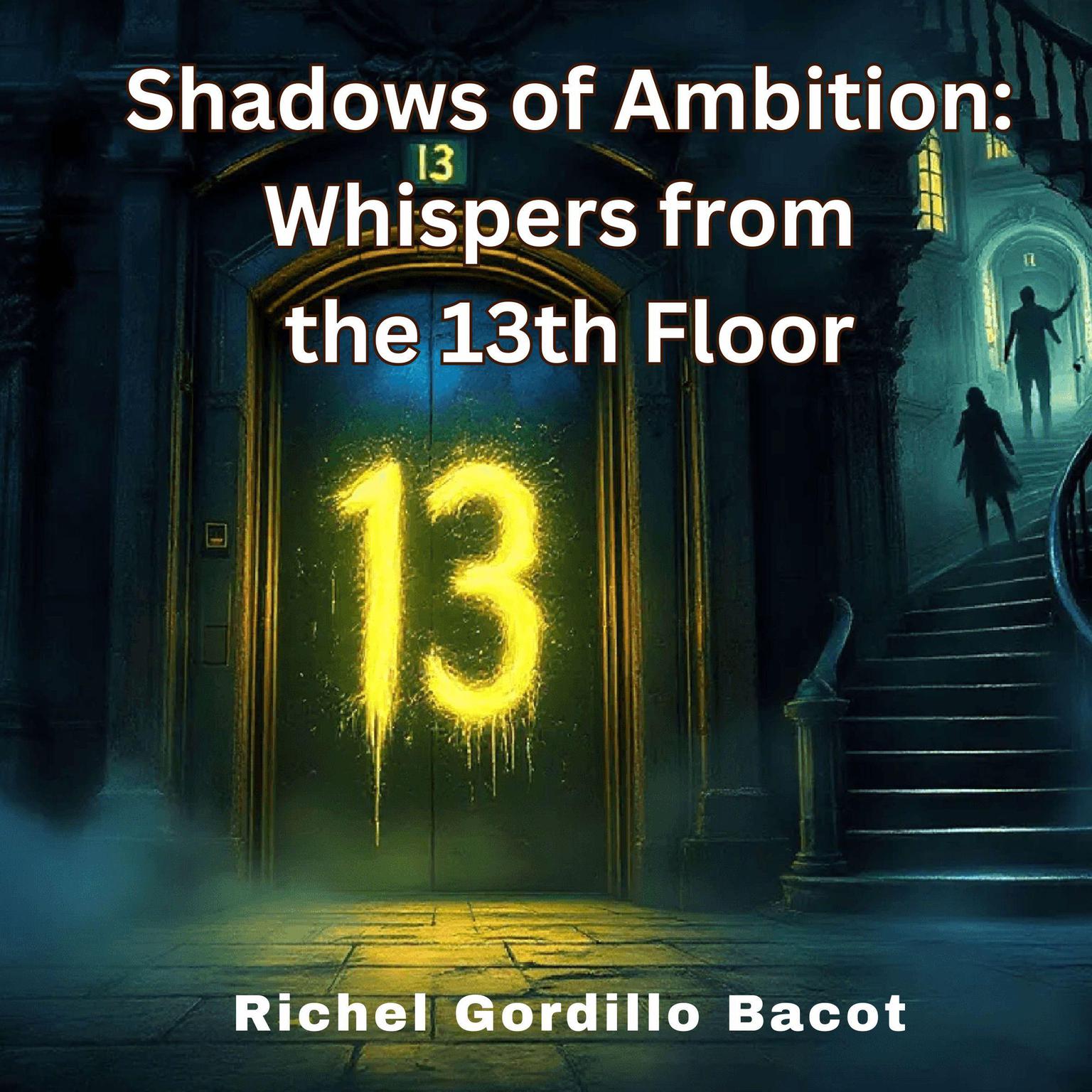 Shadows of Ambition: Whispers from the 13th Floor Audiobook, by Richel Gordillo Bacot