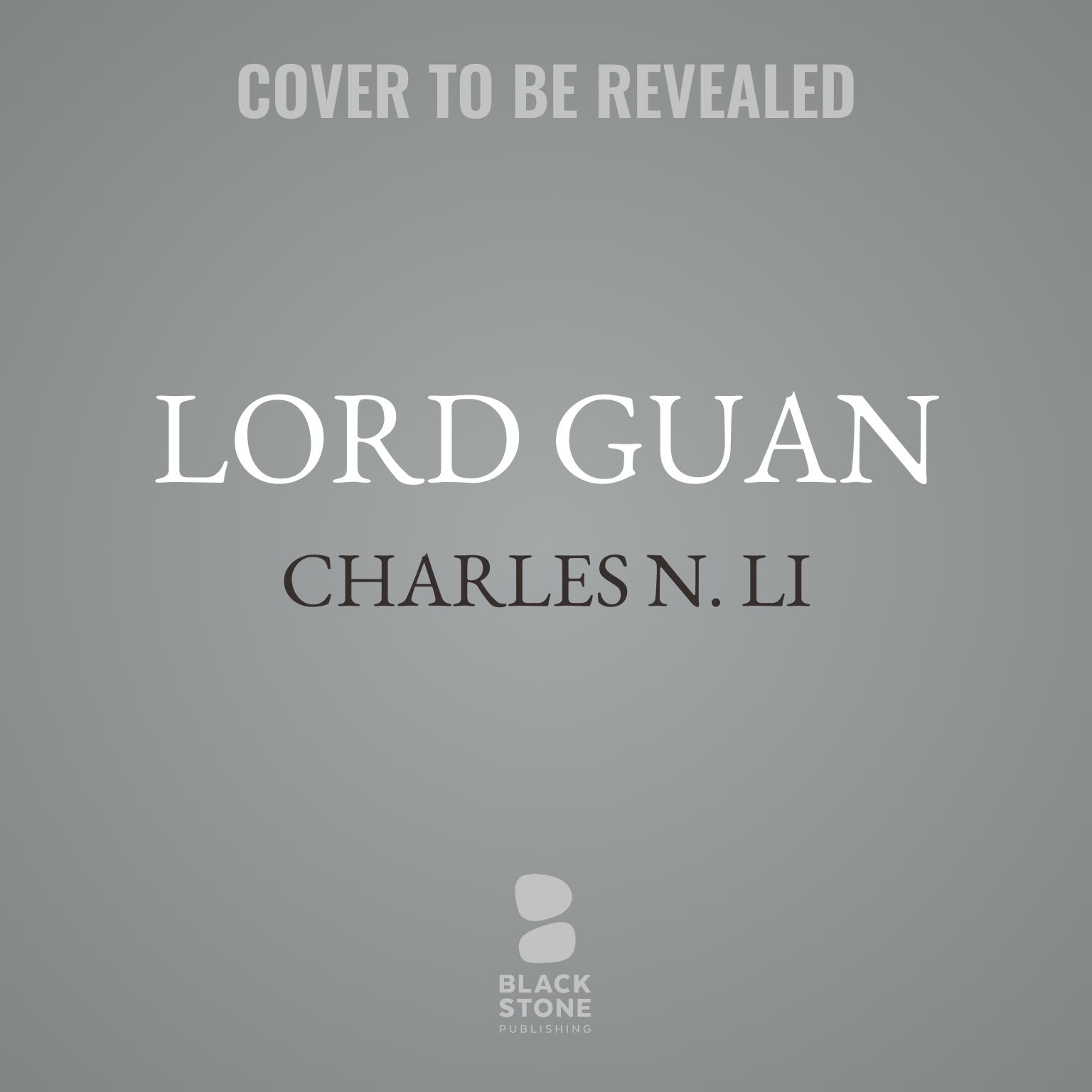 Lord Guan: A Historical Novel Audiobook, by Charles N. Li