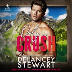 Only a Crush Audibook, by Delancey Stewart