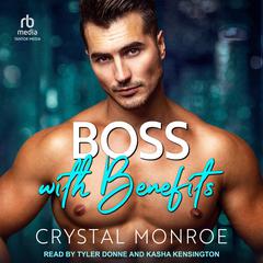 Boss with Benefits Audibook, by Crystal Monroe