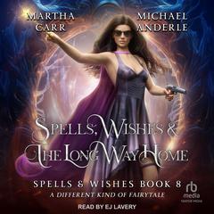 Spells, Wishes, & the Long Way Home Audibook, by Michael Anderle