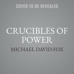 Crucibles of Power: Smolensk under Stalinist and Nazi Rule Audibook, by Michael David-Fox