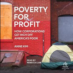 Poverty for Profit: How Corporations Get Rich off America's Poor Audibook, by 