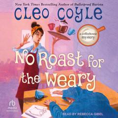 No Roast For the Weary Audibook, by Cleo Coyle
