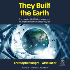 They Built the Earth Audibook, by Christopher Knight