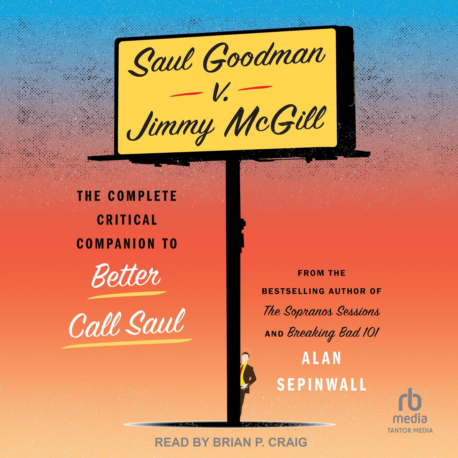 Saul Goodman v. Jimmy McGill: The Complete Critical Companion to Better Call Saul Audiobook, by Alan Sepinwall