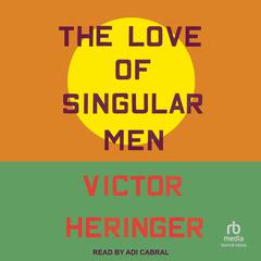 The Love of Singular Men Audibook, by Victor Heringer