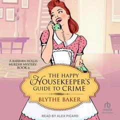 The Happy Housekeeper's Guide to Crime Audibook, by Blythe Baker