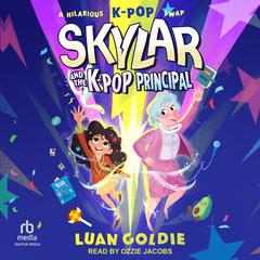 Skylar and the K-Pop Principal Audibook, by Luan Goldie