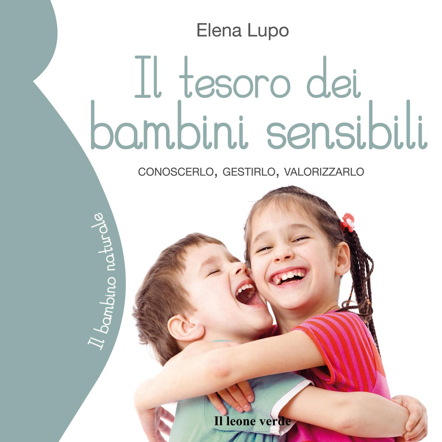 Il tesoro dei bambini sensibili: Conoscerlo, gestirlo, valorizzarlo Audiobook, by Elena Lupo