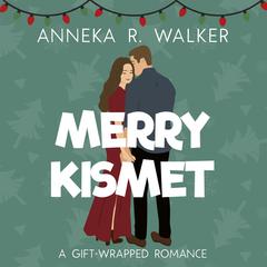 Merry Kismet: A Sweet Romantic Comedy Audibook, by Anneka R. Walker