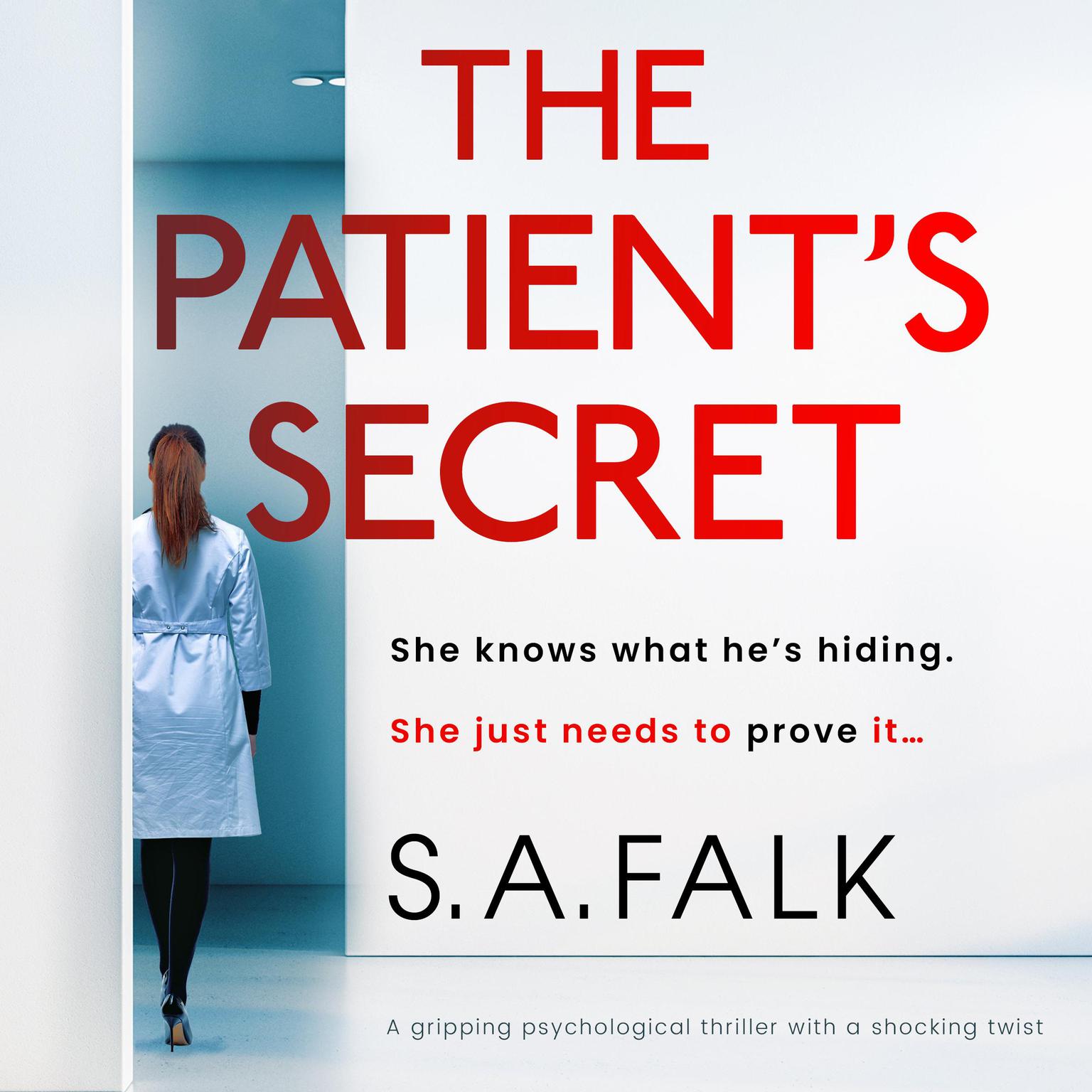 The Patients Secret: A gripping psychological thriller with a shocking twist Audiobook, by S.A. Falk