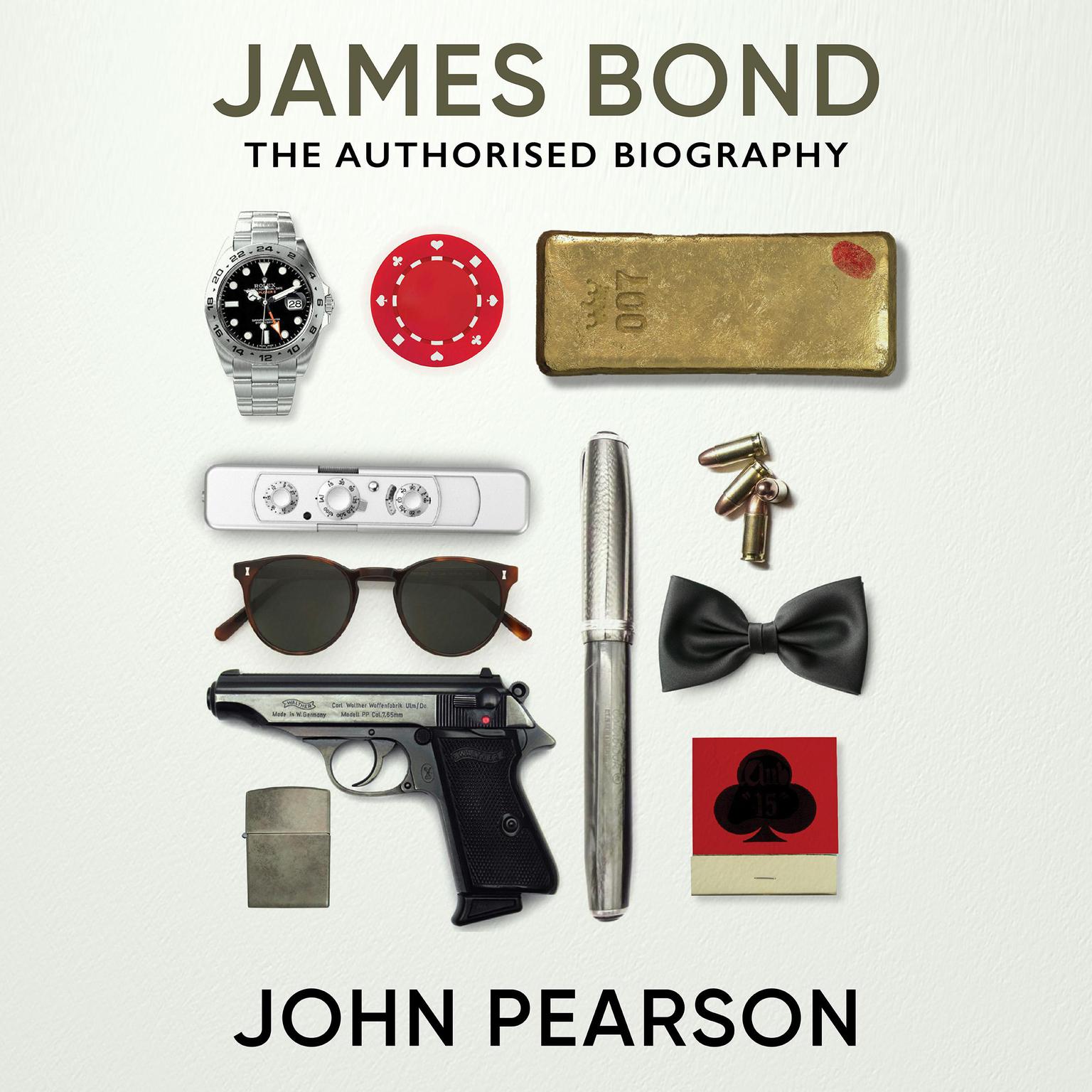 James Bond: The Authorised Biography: A James Bond Adventure Audiobook, by John Pearson