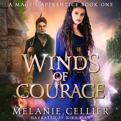 Winds of Courage: A Mage's Apprentice Audibook, by Melanie Cellier