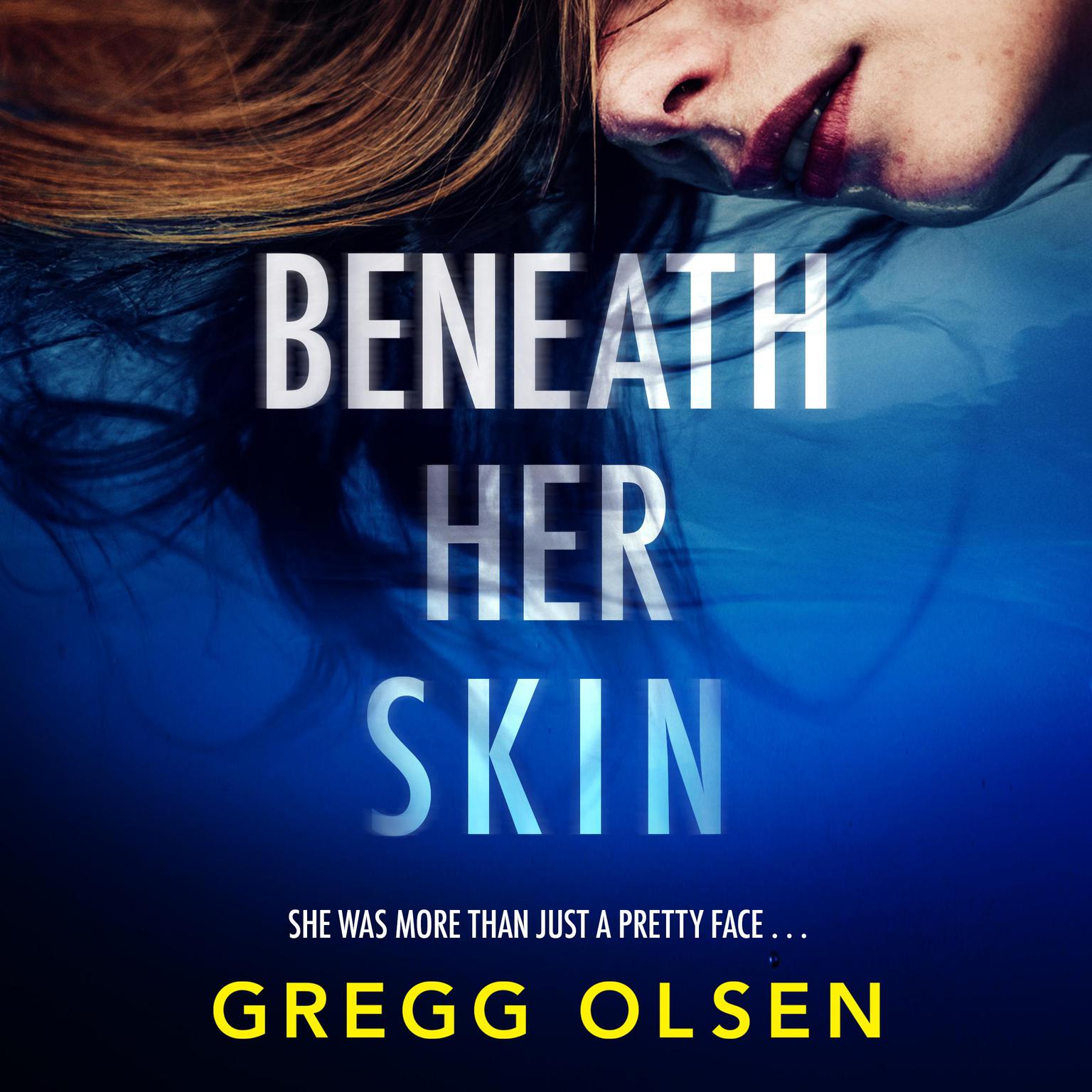 Beneath Her Skin: A completely unputdownable mystery thriller Audiobook, by Gregg Olsen