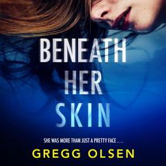 Beneath Her Skin: A completely unputdownable mystery thriller Audibook, by Gregg Olsen