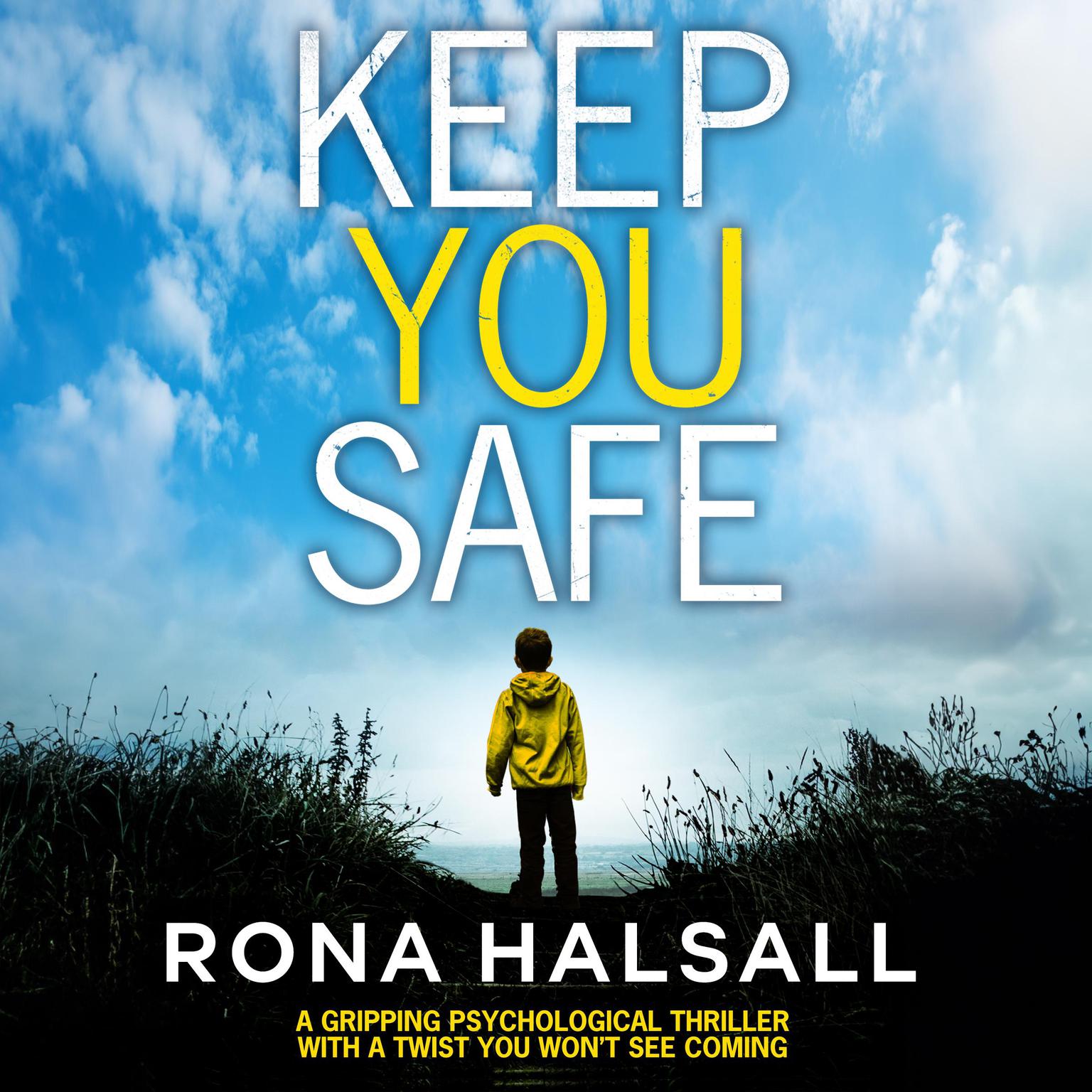 Keep You Safe: A gripping psychological thriller with a twist you wont see coming Audiobook, by Rona Halsall